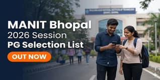 MANIT Bhopal Releases PG Selection List 2026 at manit.ac.in; Check Reporting Dates